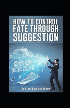 How to Control Fate Through Suggestion illustrated
