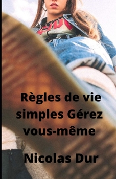 Paperback R?gles de vie simples G?rez vous-m?me [French] Book