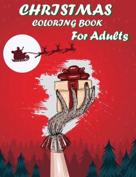 Christmas Coloring Book for Adults: Taste the Magic of Christmas While Coloring Beautiful Mandala Designs, Christmas Trees, Snowmen and More
