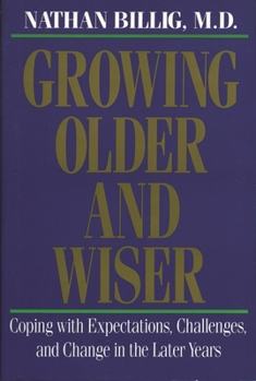 Hardcover Growing Older & Wiser: Coping with Expectations, Challenges, and Change in the Later Years Book