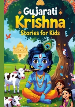Paperback Gujarati Krishna Stories for Kids: Fun, Devotional, and Imaginative Adventures from Lord Krishna's Life Book