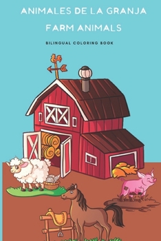 Paperback Animales de la Granja, Farm Animals Coloring Book: Bilingual coloring book for kids english-spanish, Libro de colorear bilingue para niños Book