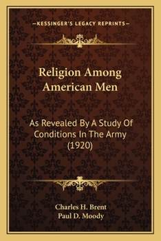Religion Among American Men: As Revealed By A Study Of Conditions In The Army