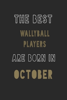 The Best wallyball players are Born in October journal: 6*9 Lined Diary Notebook, Journal or Planner and Gift with 120 pages