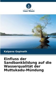 Paperback Einfluss der Sandbankbildung auf die Wasserqualität der Muttukadu-Mündung [German] Book