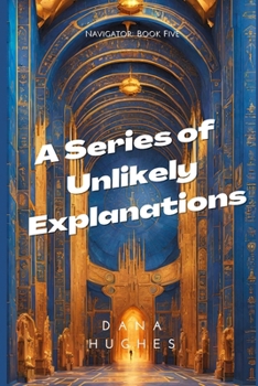 Paperback A Series of Unlikely Explanations: Navigator: Book Five Book