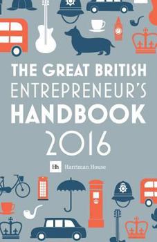 Paperback The Great British Entrepreneur's Handbook 2016: Inspiring entrepreneurs Book