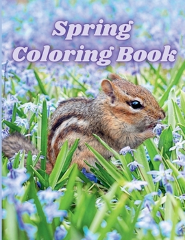 Spring Coloring Book: Springtime Adult Coloring Pages with Butterflies, Wildflowers, Birds and Easy Spring Themed Scenes, Relaxation and Stress Relief Blooming Trees for Women and Men