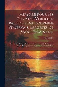 Paperback Mémoire pour les citoyens Verneuil, Baillio jeune, Fournier et Gervais, déportés de Saint-Domingue.: Contre Léger-Félicité Sonthonax, commissaire-civi [French] Book