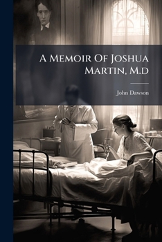 Paperback A Memoir Of Joshua Martin, M.d Book