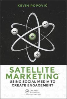 Paperback Satellite Marketing: Using Social Media to Create Engagement Book