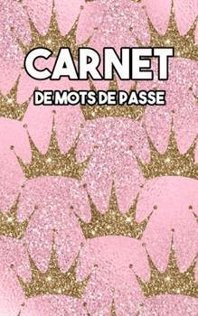 Carnet De Mots De Passe: Cahier Code Secret Mot De Passe Internet En Francais a5 Alphabetique Petit Format Journal - Couverture Rose (French Edition)