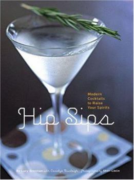 Hardcover Hip Sips: Modern Cocktails to Raise Your Spirits Book