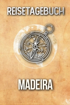 Reisetagebuch Madeira: Reisejournal für den Urlaub - inkl. Packliste | Erinnerungsbuch für Sehenswürdigkeiten & Ausflüge | Notizbuch als Geschenk, Abschiedsgeschenk (German Edition)