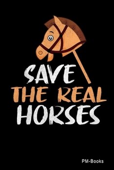 Paperback Save The Real Horses: Liniertes A5 Notizbuch oder Heft f?r Sch?ler, Studenten und Erwachsene Book
