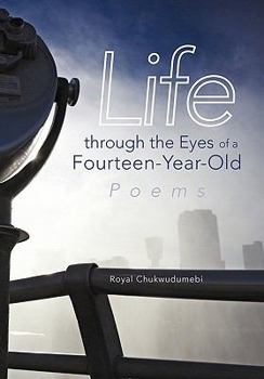 Life Through the Eyes of a Fourteen-Year-Old: Poems