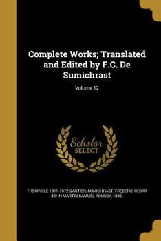 Paperback Complete Works; Translated and Edited by F.C. De Sumichrast; Volume 12 Book