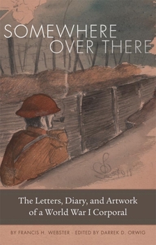 Hardcover Somewhere Over There: The Letters, Diary, and Artwork of a World War I Corporal Book