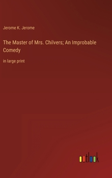 Hardcover The Master of Mrs. Chilvers; An Improbable Comedy: in large print Book