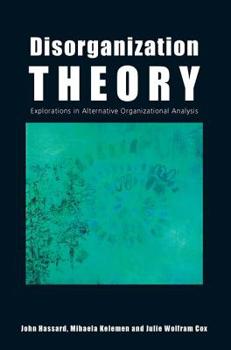 Paperback Disorganization Theory: Explorations in Alternative Organizational Analysis Book