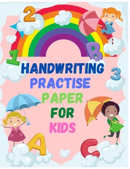Paperback Handwriting Practise Paper for Kids: This is an unique and funny gift idea for kids by which they can learn handwriting and improve their handwriting Book
