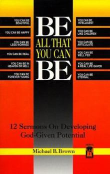 Paperback Be All That You Can Be: 12 Sermons On Developing God-Given Potential Book