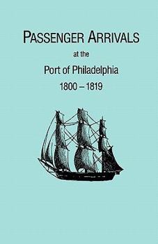 Paperback Passenger Arrivals at the Port of Philadelphia, 1800-1819. the Philadelphia Baggage Lists Book