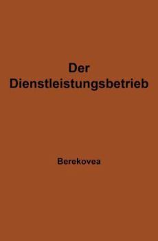 Paperback Der Dienstleistungsbetrieb: Wesen -- Struktur -- Bedeutung [German] Book