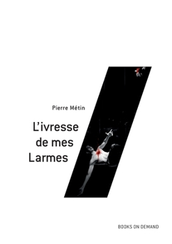Paperback L'ivresse de mes Larmes [French] Book