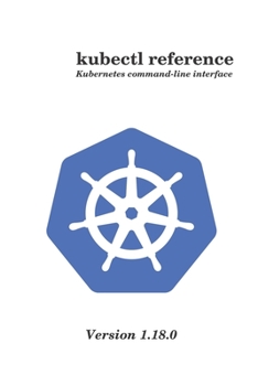 Paperback kubectl reference: Kubernetes command-line interface version 1.18.0 Book