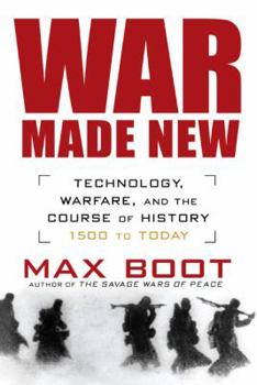 Hardcover War Made New: Technology, Warfare, and the Course of History: 1500 to Today Book