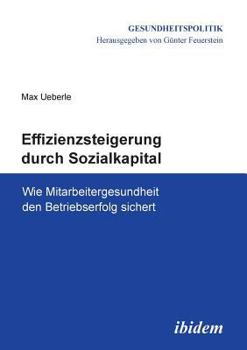 Paperback Effizienzsteigerung durch Sozialkapital. Wie Mitarbeitergesundheit den Betriebserfolg sichert [German] Book