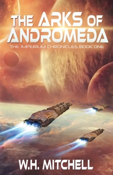 The Arks of Andromeda - Book #1 of the Imperium Chronicles