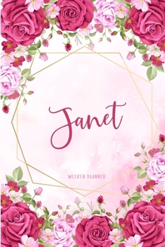 Janet Weekly Planner: Appointment Undated Organizer To-Do Lists Additional Notes Academic Schedule Logbook Chaos Coordinator Time Managemen Pink Watercolor Flowers Cute Gift