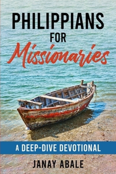 Paperback Philippians For Missionaries: A Deep-Dive Devotional Book