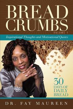 Paperback Bread Crumbs: Inspirational Thoughts and Motivating Quotes Book