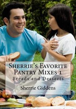 Paperback Sherrie's Favorite Pantry Mixes 1: Breads and Desserts Book