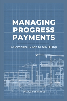 Managing Progress Payments: A Complete Guide to AIA Billing