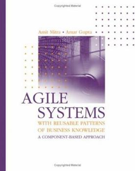 Hardcover Agile Systems with Reusable Patterns of Business Knowledge: A Component-Based Approach Book