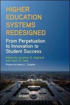 Higher Education Systems Redesigned: From Perpetuation to Innovation to Student Success - Book  of the SUNY Series: Critical Issues in Higher Education