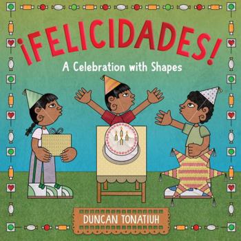 Hardcover ¡Felicidades!: A Celebration with Shapes (a Picture Book) Book