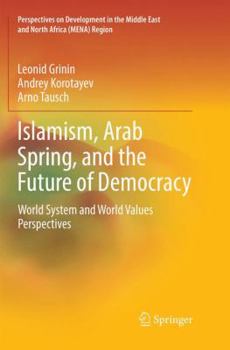 Paperback Islamism, Arab Spring, and the Future of Democracy: World System and World Values Perspectives Book