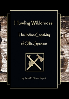 Hardcover Howling Wilderness: The Indian Captivity of Ollie Spencer Book