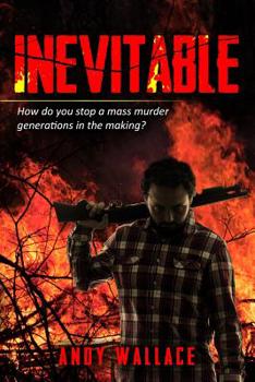 Paperback Inevitable: How Do You Stop a Mass Murder Generations in the Making? Book