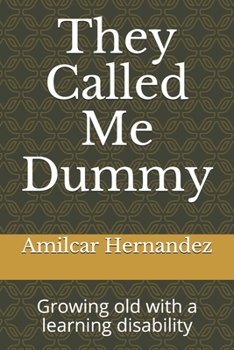 Paperback They Called Me Dummy: Growing old with a learning disability Book