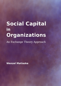 Hardcover Social Capital in Organizations: An Exchange Theory Approach Book