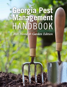 Paperback Georgia Pest Management Handbook: 2021 Home and Garden Edition Book