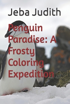 Penguin Paradise: A Frosty Coloring Expedition