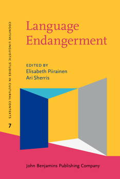 Language Endangerment: Disappearing Metaphors and Shifting Conceptualizations - Book #7 of the Cognitive Linguistic Studies in Cultural Contexts