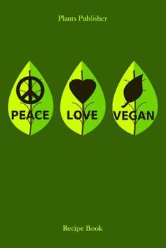 Paperback Peace Love Vegan: Recipe Book